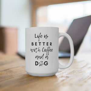 Open image in slideshow, Life is Better with a dog and Burlee Joe Coffee Mug 15oz
