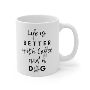 Life is Better with a dog and Burlee Joe Coffee Mug 11oz