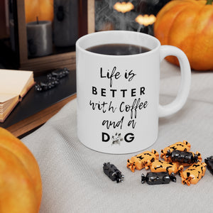 Life is Better with a dog and Burlee Joe Coffee Mug 11oz